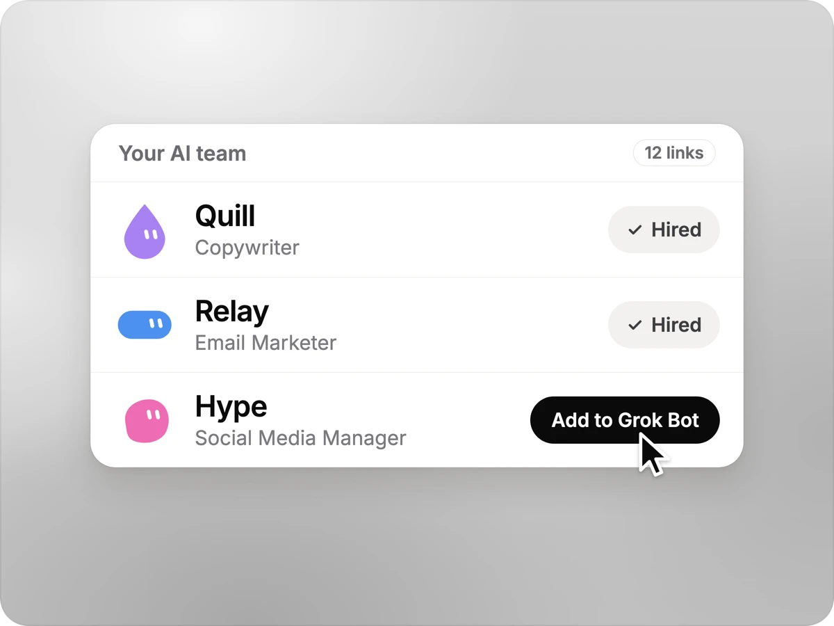 Step one: your AI team list, Quill and Relay hired, Hype one click from Add to Grok Bot